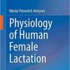 Physiology of Human Female Lactation 1st ed. 2021 Edition