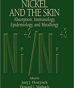 Nickel and the Skin: Absorption, Immunology, Epidemiology, and Metallurgy (Dermatology: Clinical & Basic Science) 1st Edition