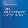 Current Immunotherapeutic Strategies in Cancer (Recent Results in Cancer Research, 214) 1st ed. 2020 Edition