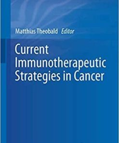 Current Immunotherapeutic Strategies in Cancer (Recent Results in Cancer Research, 214) 1st ed. 2020 Edition