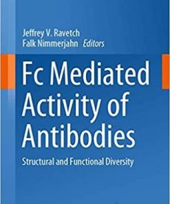 Fc Mediated Activity of Antibodies: Structural and Functional Diversity (Current Topics in Microbiology and Immunology (423)) 1st ed. 2019 Edition