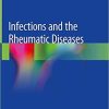 Infections and the Rheumatic Diseases 1st ed. 2019 Edition