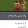 Pediatric Allergy,An Issue of Immunology and Allergy Clinics (Volume 39-4) (The Clinics: Internal Medicine, Volume 39-4) 1st Edition