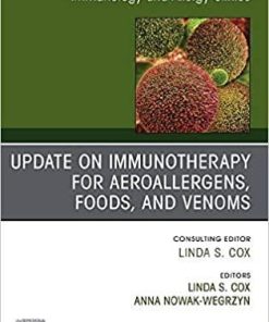 Update in Immunotherapy for Aeroallergens, Foods, and Venoms, An Issue of Immunology and Allergy Clinics of North America (Volume 40-1) (The Clinics: Internal Medicine, Volume 40-1) Updated Edition