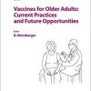 Vaccines for Older Adults: Current Practices and Future Opportunities (Interdisciplinary Topics in Gerontology and Geriatrics, Vol. 43) 1st Edition