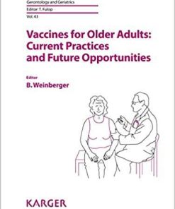 Vaccines for Older Adults: Current Practices and Future Opportunities (Interdisciplinary Topics in Gerontology and Geriatrics, Vol. 43) 1st Edition