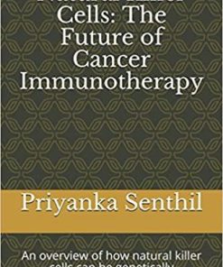 Natural Killer Cells: The Future of Cancer Immunotherapy: An overview of how natural killer cells can be genetically engineered to fight tumors