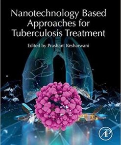 Nanotechnology Based Approaches for Tuberculosis Treatment 1st Edition