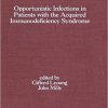 Opportunistic Infections in Patients With Acquired Immunodeficiency Syndrome (Infectious Disease and Therapy) 1st Edition