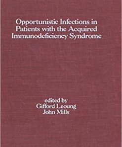 Opportunistic Infections in Patients With Acquired Immunodeficiency Syndrome (Infectious Disease and Therapy) 1st Edition