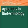 Aptamers in Biotechnology (Advances in Biochemical Engineering/Biotechnology, 174) 1st ed. 2020 Edition