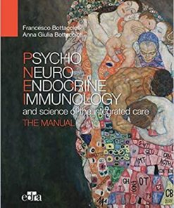 Psyco Neuro Endocrine Immunology and the science of the integrated care – The manual