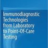 Immunodiagnostic Technologies from Laboratory to Point-Of-Care Testing 1st ed. 2021 Edition