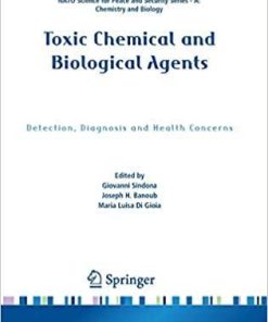 Toxic Chemical and Biological Agents: Detection, Diagnosis and Health Concerns (NATO Science for Peace and Security Series A: Chemistry and Biology) 1st ed. 2020 Edition