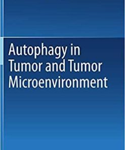 Autophagy in tumor and tumor microenvironment 1st ed. 2020 Edition