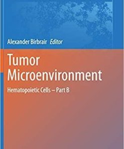 Tumor Microenvironment: Hematopoietic Cells – Part B (Advances in Experimental Medicine and Biology, 1273) 1st ed. 2020 Edition