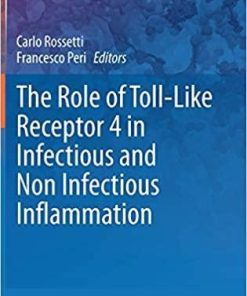 The Role of Toll-Like Receptor 4 in Infectious and Non Infectious Inflammation (Progress in Inflammation Research, 87) 1st ed. 2021 Edition