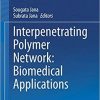 Interpenetrating Polymer Network: Biomedical Applications 1st ed. 2020 Edition