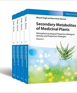 Secondary Metabolites of Medicinal Plants, 4 Volume Set: Ethnopharmacological Properties, Biological Activity and Production Strategies 1st Edition