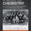 A Mole of Chemistry: An Historical and Conceptual Approach to Fundamental Ideas in Chemistry 1st Edition