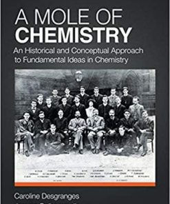 A Mole of Chemistry: An Historical and Conceptual Approach to Fundamental Ideas in Chemistry 1st Edition