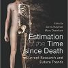 Estimation of the Time since Death: Current Research and Future Trends 1st Edition