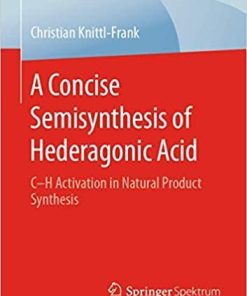 A Concise Semisynthesis of Hederagonic Acid: C–H Activation in Natural Product Synthesis (BestMasters)