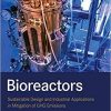 Bioreactors: Sustainable Design and Industrial Applications in Mitigation of GHG Emissions 1st Edition