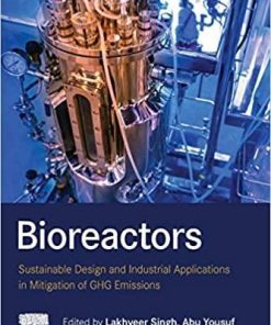 Bioreactors: Sustainable Design and Industrial Applications in Mitigation of GHG Emissions 1st Edition