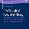 The Pursuit of Food Well-Being: The Mechanisms Behind Consumers’ Food Well-Being, and Their Relevance for Food Retailing and Marketing (Handel und … Retailing and International Marketing)