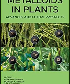 Metalloids in Plants: Advances and Future Prospects 1st Edition