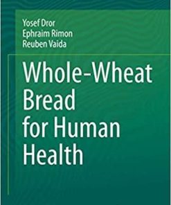 Whole-Wheat Bread for Human Health 1st ed. 2020 Edition