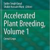 Accelerated Plant Breeding, Volume 1: Cereal Crops 1st ed. 2020 Edition