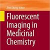 Fluorescent Imaging in Medicinal Chemistry (Topics in Medicinal Chemistry, 34) 1st ed. 2020 Edition