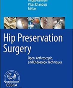 Hip Preservation Surgery: Open, Arthroscopic, and Endoscopic Techniques 1st ed. 2020 Edition