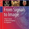 From Signals to Image: A Basic Course on Medical Imaging for Engineers 1st ed. 2020 Edition