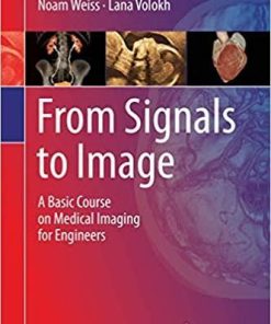 From Signals to Image: A Basic Course on Medical Imaging for Engineers 1st ed. 2020 Edition