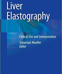 Liver Elastography: Clinical Use and Interpretation 1st ed. 2020 Edition