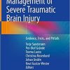 Management of Severe Traumatic Brain Injury: Evidence, Tricks, and Pitfalls 2nd ed. 2020 Edition