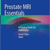 Prostate MRI Essentials: A Practical Guide for Radiologists 1st ed. 2020 Edition