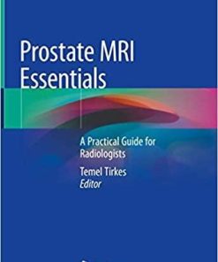 Prostate MRI Essentials: A Practical Guide for Radiologists 1st ed. 2020 Edition