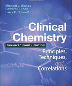 Clinical Chemistry: Principles, Techniques, and Correlations, Enhanced Edition: Principles, Techniques, and Correlations, Enhanced Edition 8th Edition