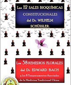 Las 12 Sales Terapéuticas Constitucionales de Schüssler. Y 38 Remedios Florales de Bach, asociados a los 8 Temperamentos Energéticos. (Spanish Edition)