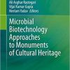 Microbial Biotechnology Approaches to Monuments of Cultural Heritage 1st ed. 2020 Edition