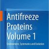 Antifreeze Proteins Volume 1: Environment, Systematics and Evolution 1st ed. 2020 Edition