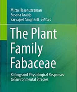 The Plant Family Fabaceae: Biology and Physiological Responses to Environmental Stresses 1st ed. 2020 Edition