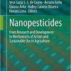 Nanopesticides: From Research and Development to Mechanisms of Action and Sustainable Use in Agriculture 1st ed. 2020 Edition