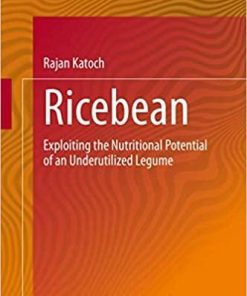 Ricebean: Exploiting the Nutritional Potential of an Underutilized Legume 1st ed. 2020 Edition