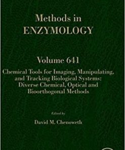 Chemical Tools for Imaging, Manipulating, and Tracking Biological Systems: Diverse Chemical, Optical and Bioorthogonal Methods (Volume 641) (Methods in Enzymology, Volume 641) 1st Edition