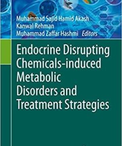 Endocrine Disrupting Chemicals-induced Metabolic Disorders and Treatment Strategies (Emerging Contaminants and Associated Treatment Technologies) 1st ed. 2021 Edition